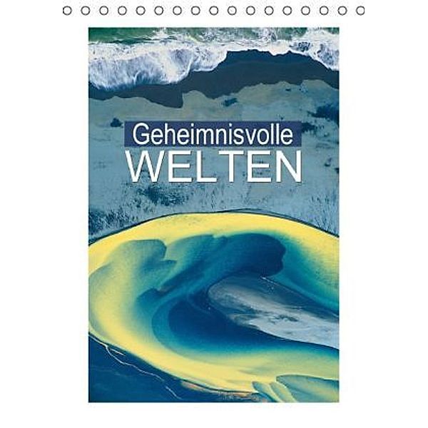 Geheimnisvolle Welten (Tischkalender 2016 DIN A5 hoch), Calvendo