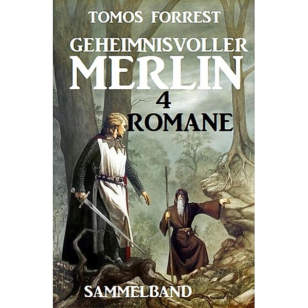 Geheimnisvoller Merlin - 4 Romane: Sammelband, Tomos Forrest
