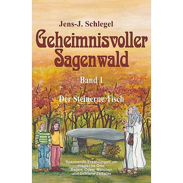 Geheimnisvoller Sagenwald - Der Steinerne Tisch, Jens-J. Schlegel