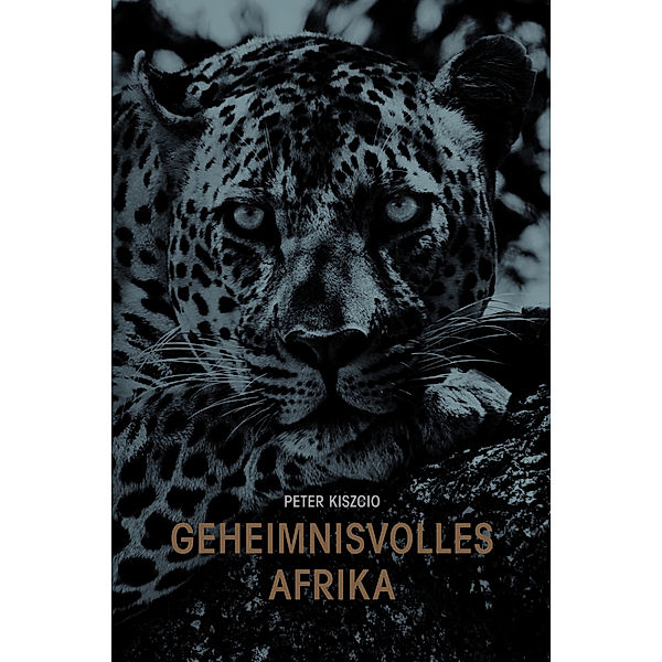Geheimnisvolles Afrika, Peter Kisczio