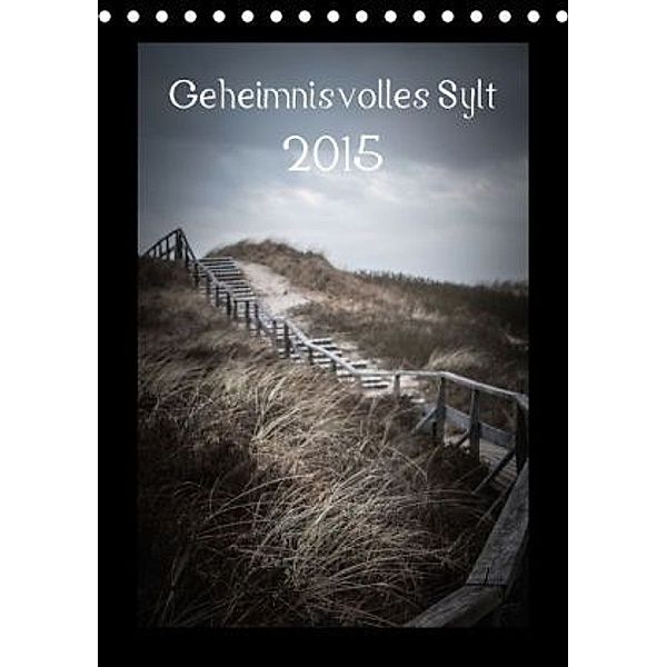 Geheimnisvolles Sylt 2015 (Tischkalender 2015 DIN A5 hoch), Volkmar Hamp