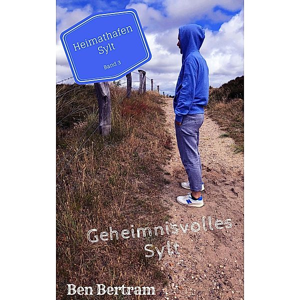 Geheimnisvolles Sylt / Heimathafen Sylt Bd.3, Ben Bertram
