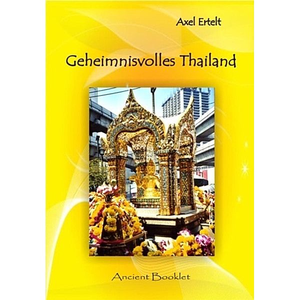 Geheimnisvolles Thailand / Ancient Booklet, Axel Ertelt