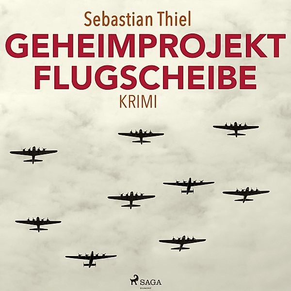 Geheimprojekt Flugscheibe (Ungekürzt), Sebastian Thiel
