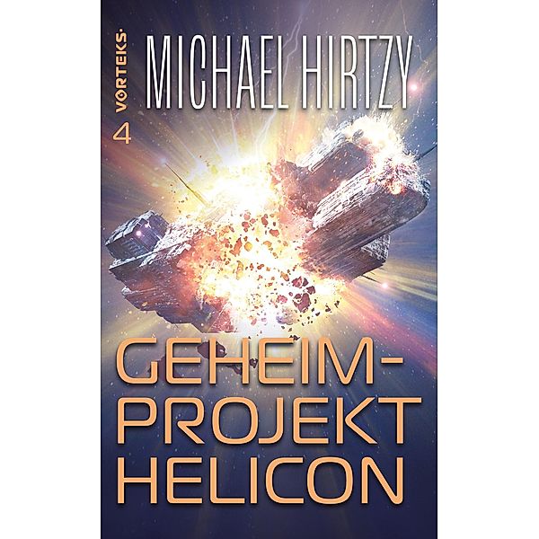 Geheimprojekt Helicon / VorTeks Bd.4, Michael Hirtzy