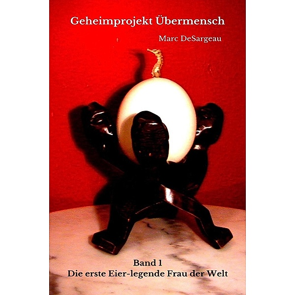 Geheimprojekt Übermensch, Band 1 / Geheimprojekt Übermensch Bd.1, Marc DeSargeau