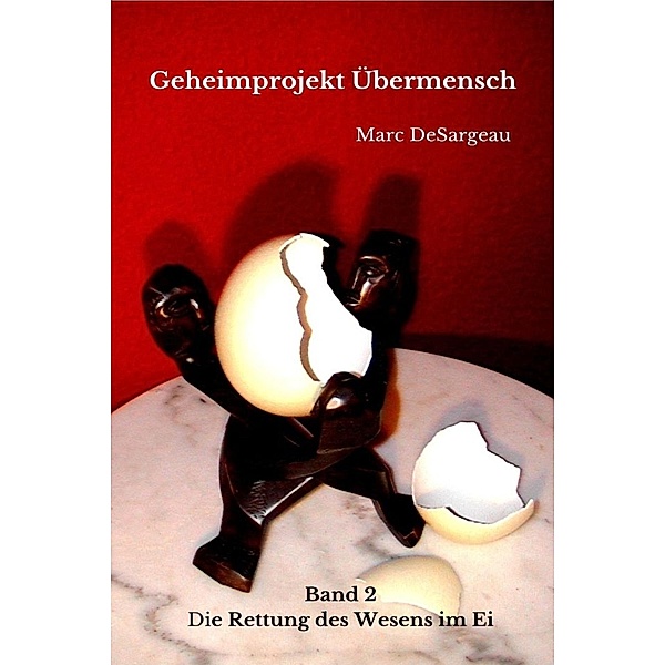 Geheimprojekt Übermensch, Band 2 / Geheimprojekt Übermensch Bd.2, Marc DeSargeau