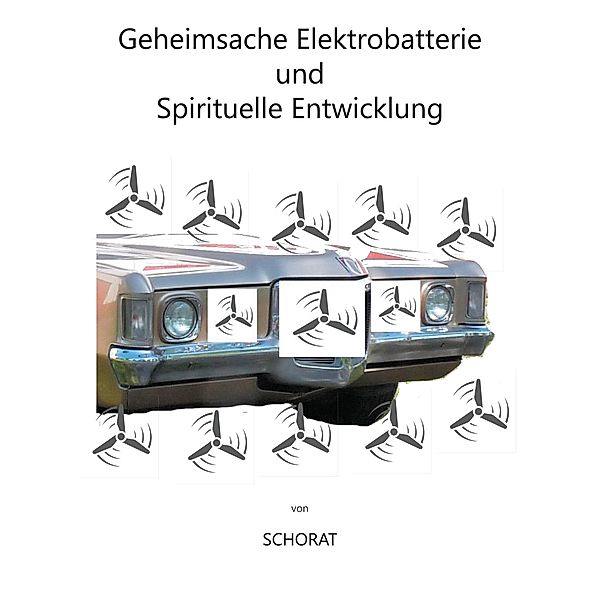 Geheimsache Elektrobatterie und Spirituelle Entwicklung, Wolfgang Schorat