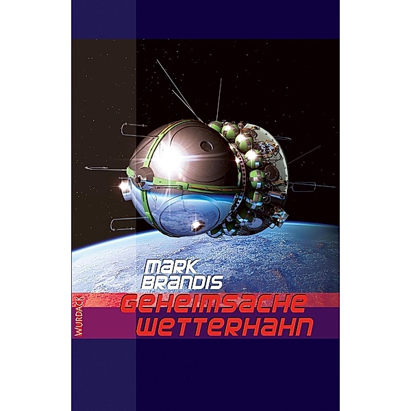 Geheimsache Wetterhahn / Weltraumpartisanen Bd.31, Mark Brandis