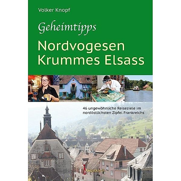 Geheimtipps - Nordvogesen/Krummes Elsass, Volker Knopf