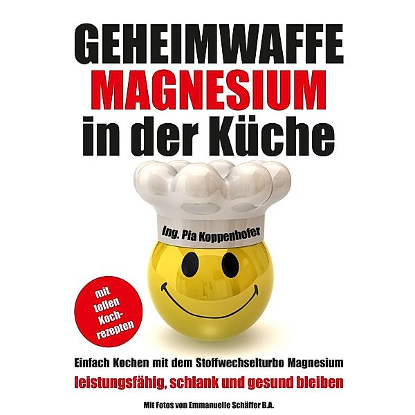 Geheimwaffe Magnesium in der Küche, Pia Koppenhofer