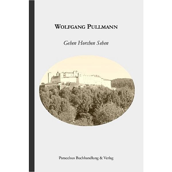 Gehen - Horchen - Sehen, Wolfgang Pullmann