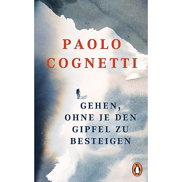 Gehen, ohne je den Gipfel zu besteigen, Paolo Cognetti