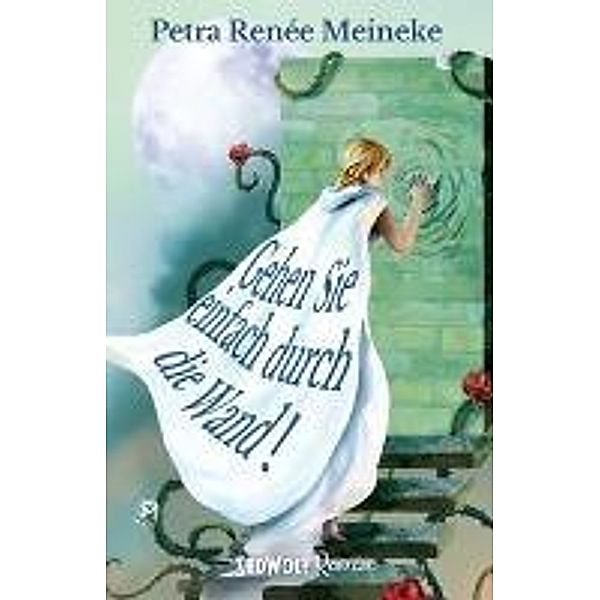 Gehen Sie einfach durch die Wand!, Petra Renée Meineke