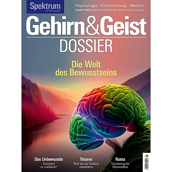 Gehirn&Geist Dossier 5/2023 - Die Welt des Bewusstseins / Gehirn&Geist Dossier, Spektrum der Wissenschaft Verlagsgesellschaft