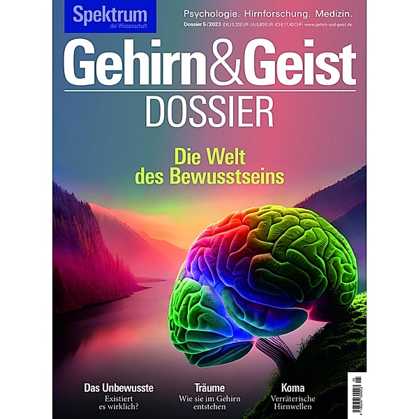 Gehirn&Geist Dossier - Die Welt des Bewusstseins, Spektrum der Wissenschaft Verlagsgesellschaft