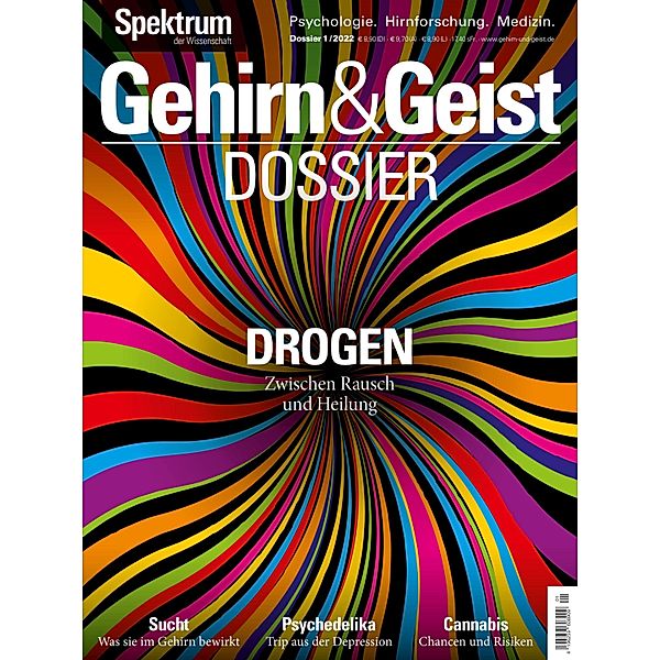 Gehirn&Geist Dossier - Drogen / Gehirn&Geist Dossier, Spektrum der Wissenschaft