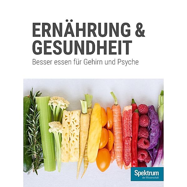 Gehirn&Geist Dossier - Ernährung & Gesundheit / Gehirn&Geist Dossier, Spektrum der Wissenschaft