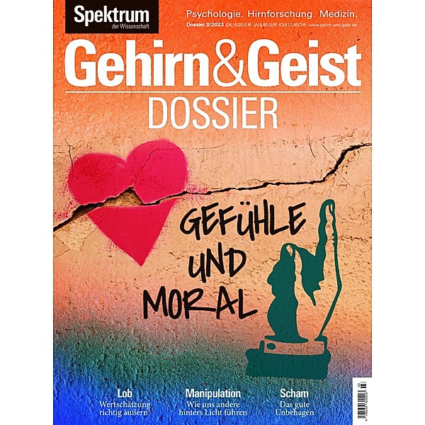 Gehirn&Geist Dossier - Gefühle und Moral / Gehirn&Geist Dossier, Spektrum der Wissenschaft Verlagsgesellschaft