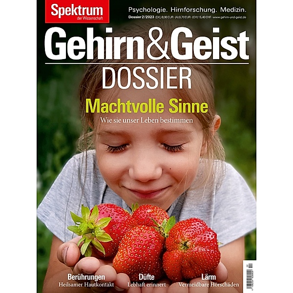 Gehirn&Geist Dossier - Machtvolle Sinne / Gehirn&Geist Dossier, Spektrum der Wissenschaft Verlagsgesellschaft