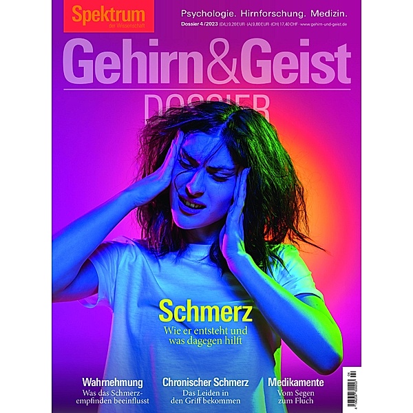Gehirn&Geist Dossier - Schmerz / Gehirn&Geist Dossier, Spektrum der Wissenschaft Verlagsgesellschaft
