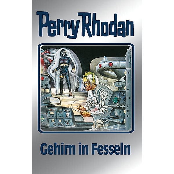 Gehirn in Fesseln (Silberband) / Perry Rhodan - Silberband Bd.70, Clark Darlton, H. G. Francis, William Voltz, Ernst Vlcek, Hans Kneifel