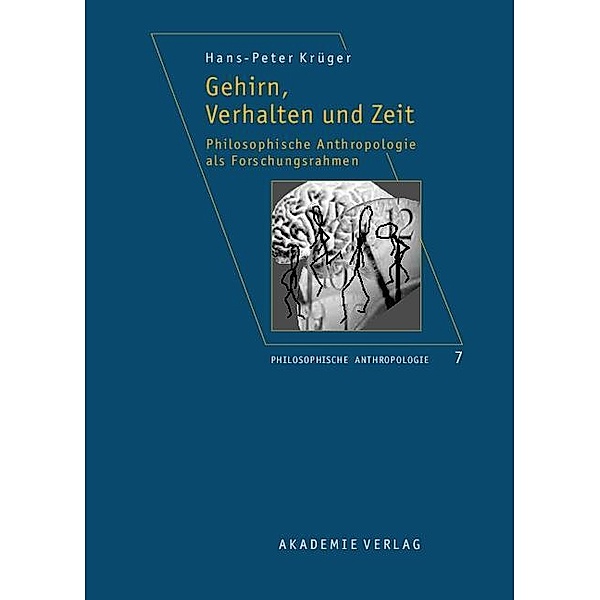 Gehirn, Verhalten und Zeit / Philosophische Anthropologie Bd.7, Hans-Peter Krüger