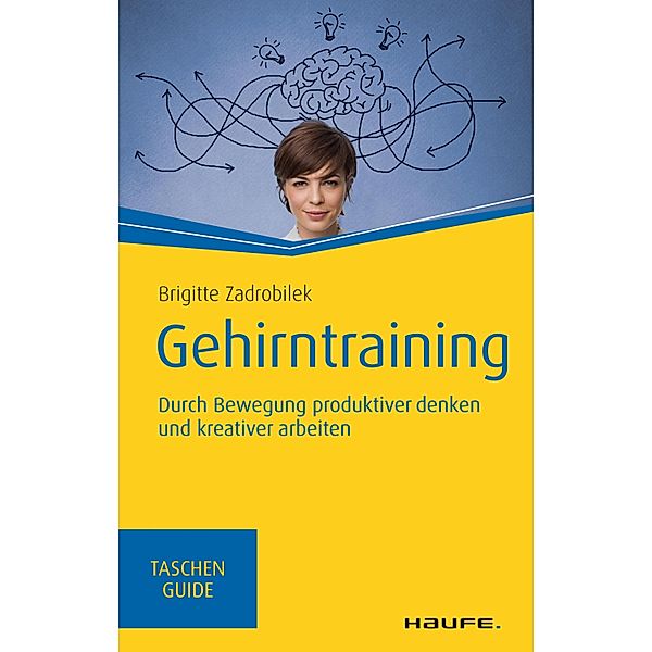 Gehirntraining / Haufe TaschenGuide Bd.317, Brigitte Zadrobilek