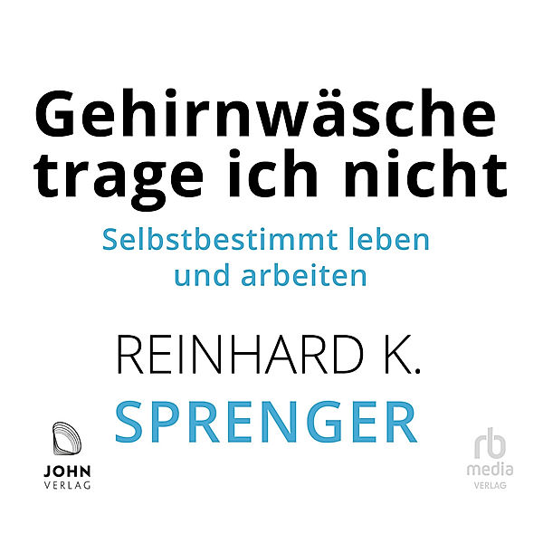 Gehirnwäsche trage ich nicht,Audio-CD, MP3, Reinhard K. Sprenger