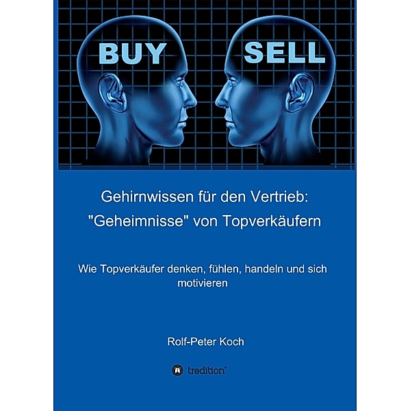Gehirnwissen für den Vertrieb: Geheimnisse von Topverkäufern / Gehirnwissen für den Vertrieb: Geheimnisse von Topverkäufern, Rolf-Peter Koch