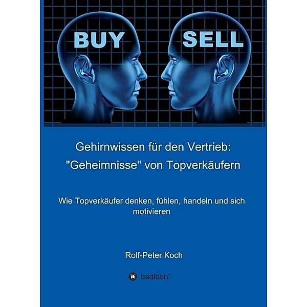 Gehirnwissen für den Vertrieb: Geheimnisse von Topverkäufern, Rolf-Peter Koch
