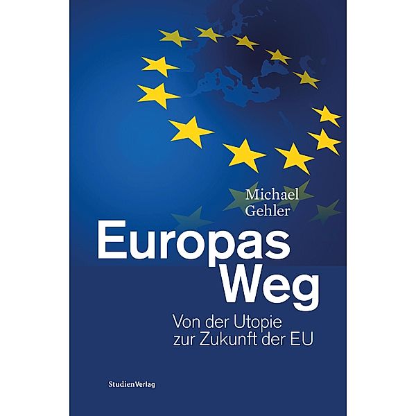 Gehler, M: Europas Weg, Michael Gehler