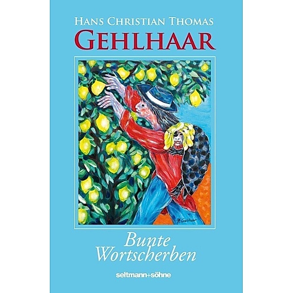 Gehlhaar, H: Bunte Wortscherben, Hans Christian Thomas Gehlhaar