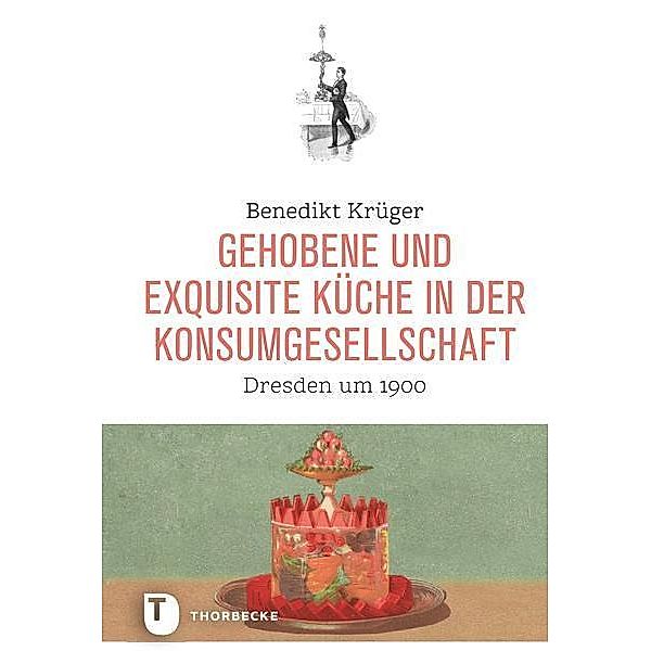 Gehobene und exquisite Küche in der Konsumgesellschaft, Benedikt Krüger