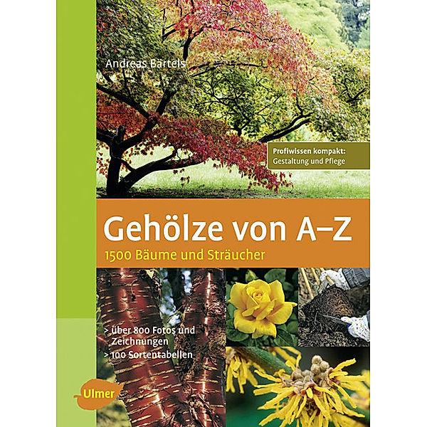 Gehölze von A - Z; ., Andreas Bärtels