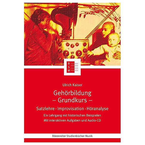 Gehörbildung. Satzlehre - Improvisation - Höranalyse. Ein Lehrgang... / Gehörbildung (Grundkurs), m. 1 Audio-CD, Ulrich Kaiser