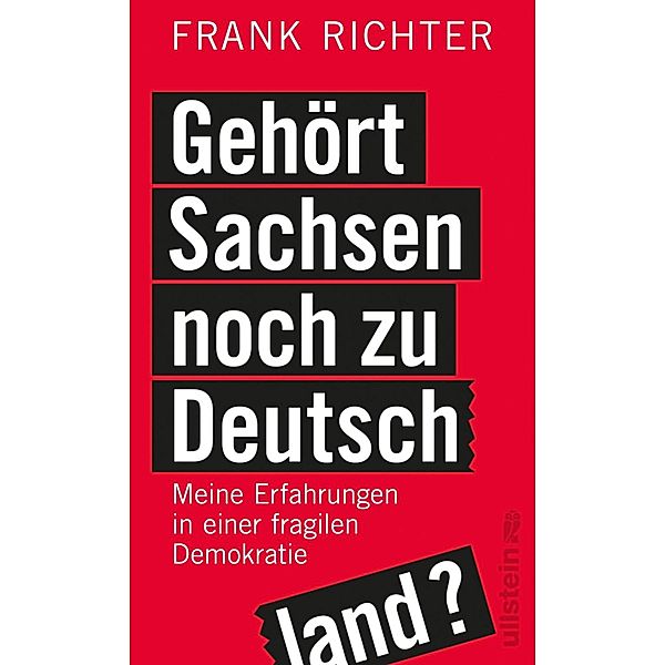 Gehört Sachsen noch zu Deutschland? / Ullstein eBooks, Frank Richter
