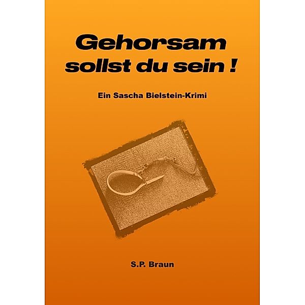 Gehorsam sollst du sein!, SP Braun