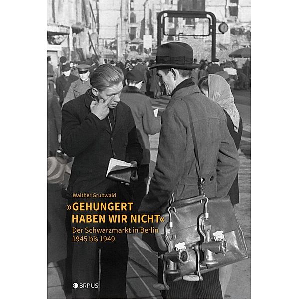 Gehungert haben wir nicht, Walther Grunwald