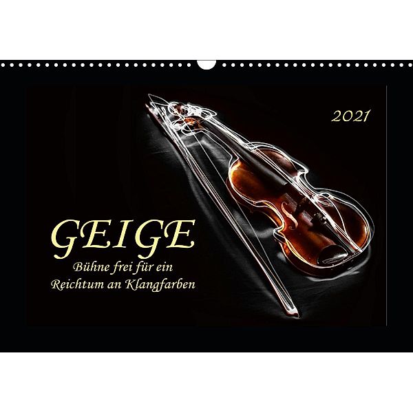 Geige - Bühne frei für ein Reichtum an Klangfarben (Wandkalender 2021 DIN A3 quer), Peter Roder