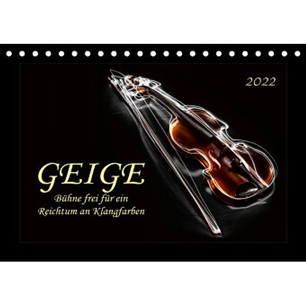 Geige - Bühne frei für ein Reichtum an Klangfarben (Tischkalender 2022 DIN A5 quer), Peter Roder