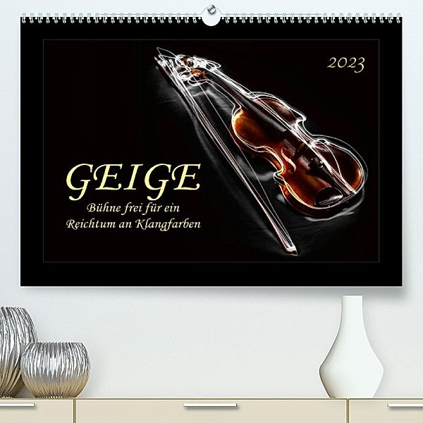 Geige - Bühne frei für ein Reichtum an Klangfarben (Premium, hochwertiger DIN A2 Wandkalender 2023, Kunstdruck in Hochgl, Peter Roder