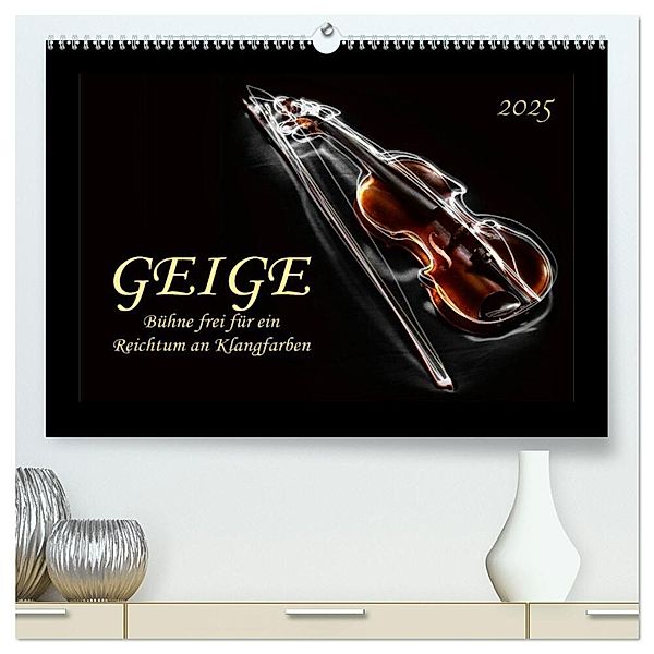 Geige - Bühne frei für ein Reichtum an Klangfarben (hochwertiger Premium Wandkalender 2025 DIN A2 quer), Kunstdruck in Hochglanz, Calvendo, Peter Roder