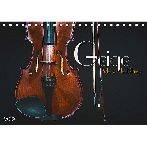 Geige - Magie der Klänge (Tischkalender 2019 DIN A5 quer), Renate Bleicher
