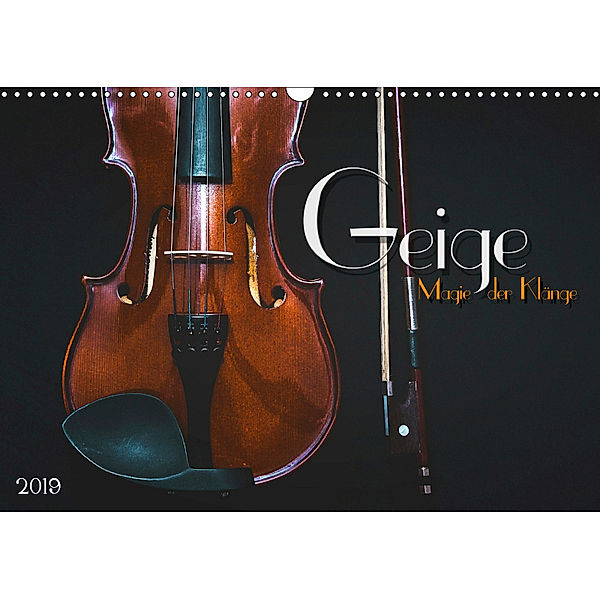 Geige - Magie der Klänge (Wandkalender 2019 DIN A3 quer), Renate Bleicher