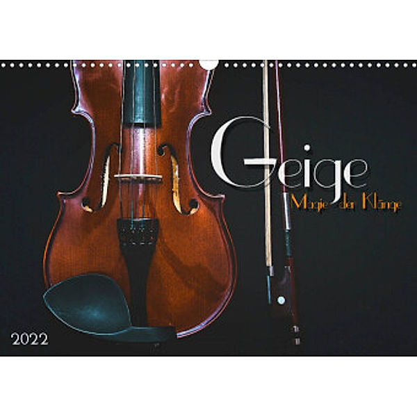 Geige - Magie der Klänge (Wandkalender 2022 DIN A3 quer), Renate Bleicher