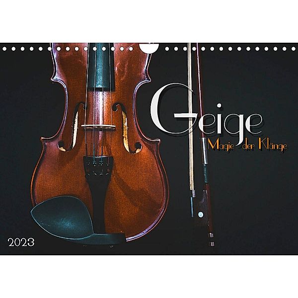 Geige - Magie der Klänge (Wandkalender 2023 DIN A4 quer), Renate Bleicher