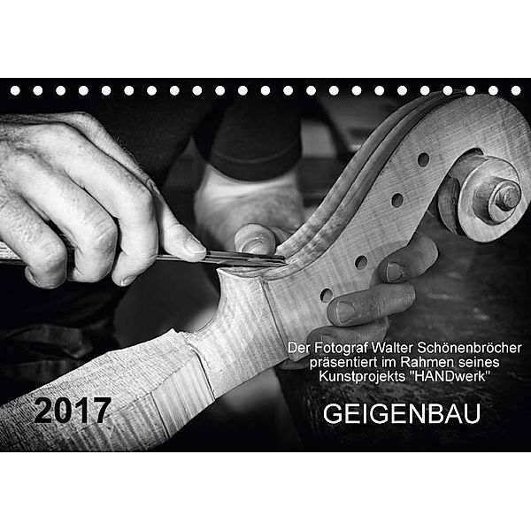 Geigenbau (Tischkalender 2017 DIN A5 quer), Walter Schönenbröcher