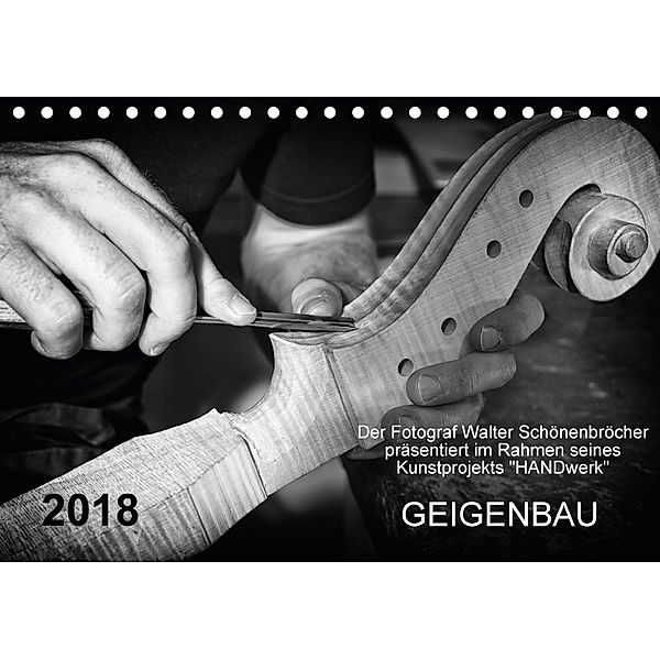 Geigenbau (Tischkalender 2018 DIN A5 quer) Dieser erfolgreiche Kalender wurde dieses Jahr mit gleichen Bildern und aktua, Walter Schönenbröcher