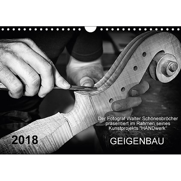 Geigenbau (Wandkalender 2018 DIN A4 quer) Dieser erfolgreiche Kalender wurde dieses Jahr mit gleichen Bildern und aktual, Walter Schönenbröcher